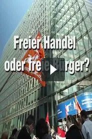 TTIP - Freier Handel oder freie Bürger? movie poster