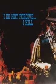 I Do Not Forgive... I Kill! movie poster