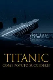 Titanic : Le naufrage aurait-il pu être évité ? movie poster