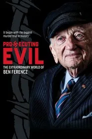 Prosecuting Evil: The Extraordinary World of Ben Ferencz movie poster