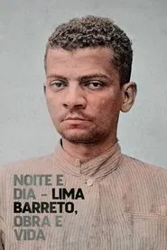 Poster do filme Noite e Dia - Lima Barreto, Obra & Vida
