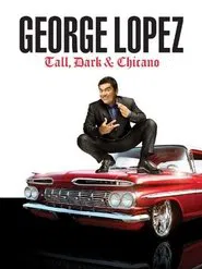 Poster do filme George Lopez: Tall, Dark & Chicano