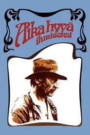 Aika hyvä ihmiseksi movie poster