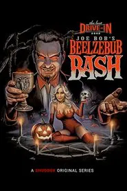 The Last Drive-In with Joe Bob Briggs: Joe Bob's Beelzebub Bash tv show poster