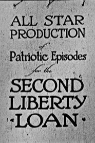 Poster do filme All-Star Production of Patriotic Episodes for the Second Liberty Loan