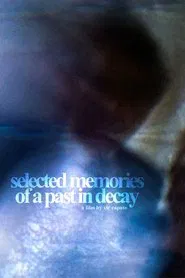 Selected Memories of a Past in Decay movie poster