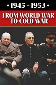 1945-1953: From World War to Cold War tv show poster