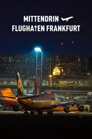 Poster da série Mittendrin - Flughafen Frankfurt