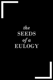 Poster do filme The Seeds of a Eulogy