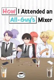 How I Attended an All-Guy's Mixer tv show poster