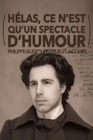 Philippe-Audrey Larrue-St-Jacques : Hélas, ce n'est qu'un spectacle d'humour movie poster