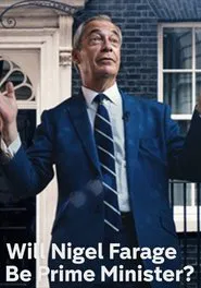 Will Nigel Farage Be Prime Minister? movie poster
