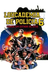 Poster do filme Loucademia de Polícia 6: Cidade em Estado de Sítio