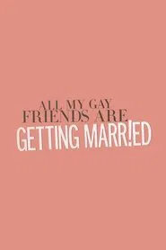 All My Gay Friends Are Getting Married tv show poster