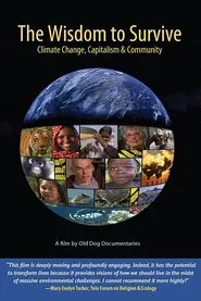 The Wisdom to Survive: Climate Change, Capitalism & Community movie poster