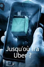 Jusqu'où ira Uber ? movie poster