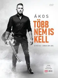 Ákos: Több Nem Is Kell movie poster
