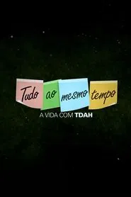 Tudo ao Mesmo Tempo - A Vida com TDAH tv show poster