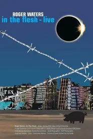 Roger Waters: In The Flesh - Live movie poster