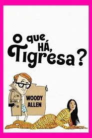 Poster do filme O que Há, Tigresa?