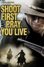Poster do filme Shoot First And Pray You Live
