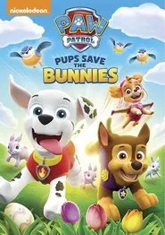 PAW Patrol:  Pups Save the Bunnies movie poster