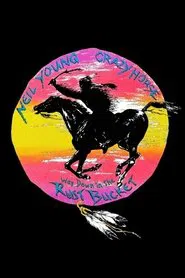 Neil Young & Crazy Horse: Way Down in the Rust Bucket movie poster