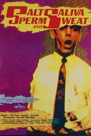Salt, Saliva, Sperm and Sweat movie poster