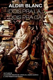 Aldir Blanc - Dois pra lá, Dois pra cá movie poster