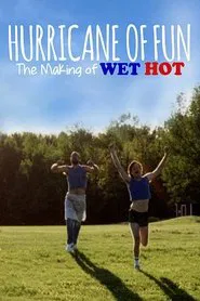Hurricane of Fun: The Making of Wet Hot movie poster