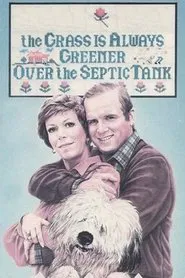 Poster do filme The Grass Is Always Greener Over the Septic Tank