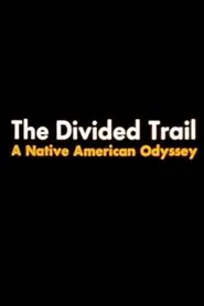 The Divided Trail: A Native American Odyssey movie poster