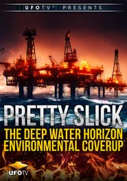 Pretty Slick - The Deep Water Horizon Environmental Coverup - Extended Directors Cut movie poster