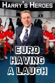 Harry's Heroes: Euro Having A Laugh tv show poster