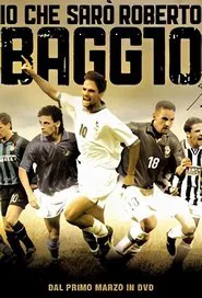 Io che sarò Roberto Baggio tv show poster
