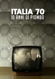 Italia 70 - 10 anni di piombo movie poster