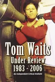 Tom Waits Under Review 1983-2006 movie poster