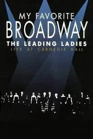 My Favorite Broadway: The Leading Ladies movie poster