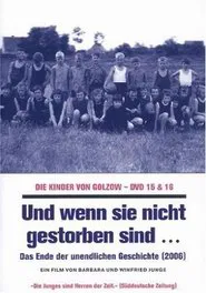 Und wenn sie nicht gestorben sind... Die Kinder von Golzow - Das Ende der unendlichen Geschichte movie poster