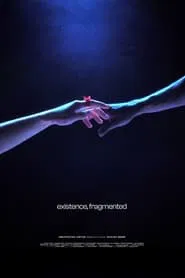 Existence, Fragmented movie poster