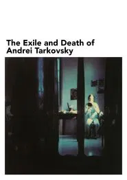 The Exile and Death of Andrei Tarkovsky movie poster