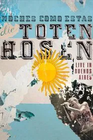 Die Toten Hosen: Noches Como Estas - Live in Buenos Aires movie poster