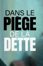 Poster do filme Dans le piège de la dette