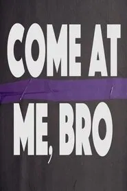 Come at Me, Bro movie poster