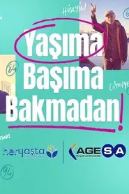Yaşıma Başıma Bakmadan tv show poster