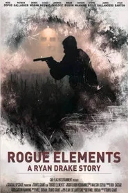 Rogue Elements: A Ryan Drake Story movie poster