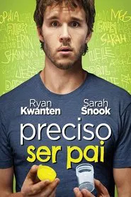 Poster do filme Preciso Ser Pai