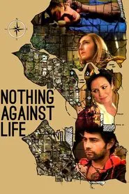 Nothing Against Life movie poster
