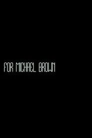 For Michael Brown movie poster