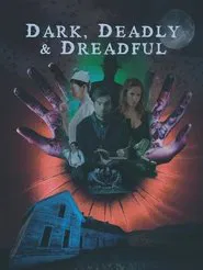 Dark, Deadly & Dreadful movie poster